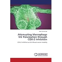 Attenuating Macrophage M2 Polarization through COX-2 Inhibition: COX-2 Inhibitors as Anti-Breast cancer modality