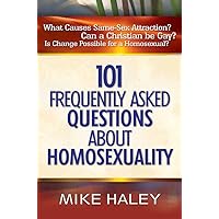 101 Frequently Asked Questions About Homosexuality 101 Frequently Asked Questions About Homosexuality Paperback