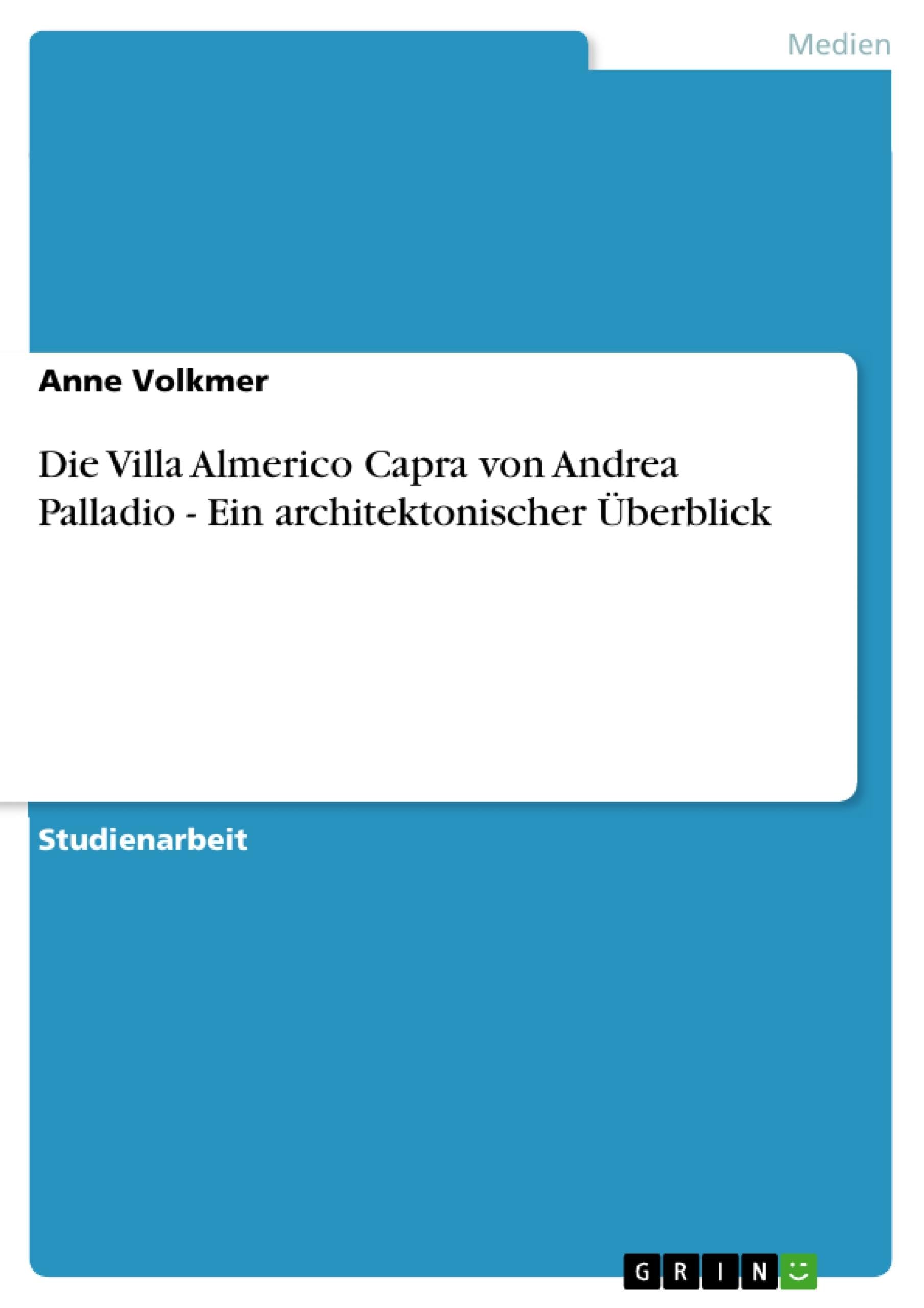 Die Villa Almerico Capra von Andrea Palladio - Ein architektonischer Überblick (German Edition)