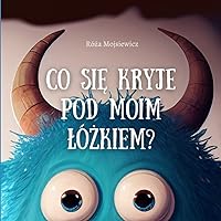 Co się kryje pod moim łóżkiem? (Polish Edition)