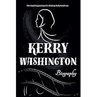 Kerry Washington biography: The inspiring journey of a shining Hollywood star