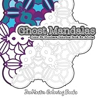 Color By Numbers Coloring Book For Adults Ghost Mandalas: Large Print Simple and Easy Adult Color By Numbers Blank Outline Mandalas For Relaxation and ... Relief (Adult Color by Number Coloring Books) Color By Numbers Coloring Book For Adults Ghost Mandalas: Large Print Simple and Easy Adult Color By Numbers Blank Outline Mandalas For Relaxation and ... Relief (Adult Color by Number Coloring Books) Paperback
