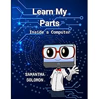Learn My Parts: Inside a Computer Learn My Parts: Inside a Computer Kindle Paperback