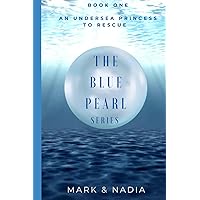 The Blue Pearl Series: An Undersea Princess to Rescue The Blue Pearl Series: An Undersea Princess to Rescue Paperback Kindle