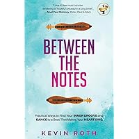 Between the Notes: Practical Ways to Find Your Inner Groove and Dance to a Beat That Makes Your Heart Sing Between the Notes: Practical Ways to Find Your Inner Groove and Dance to a Beat That Makes Your Heart Sing Paperback Kindle Audible Audiobook