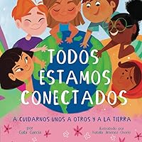 TODOS ESTAMOS CONECTADOS: A CUIDARNOS UNOS A OTROS Y A LA TIERRA (Spanish Edition)