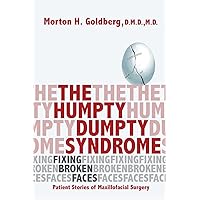 The Humpty Dumpty Syndrome: Fixing Broken Faces: Patient Stories of Maxillofacial Surgery