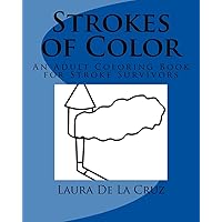 Strokes of Color: An Adult Coloring Book for Stroke Survivors Strokes of Color: An Adult Coloring Book for Stroke Survivors Paperback