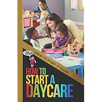 How to Start a Daycare at Home: A Quick Start Beginners Guide to Taking Care of Children from Home (How To Start It) How to Start a Daycare at Home: A Quick Start Beginners Guide to Taking Care of Children from Home (How To Start It) Paperback Kindle Audible Audiobook