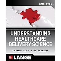 Understanding Healthcare Delivery Science Understanding Healthcare Delivery Science Paperback Kindle