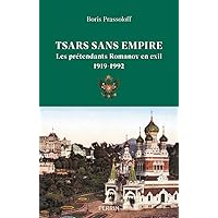 Tsars sans empire - Les Romanov en exil, 1919-1992 Tsars sans empire - Les Romanov en exil, 1919-1992 Kindle Paperback