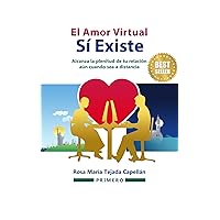 El amor virtual sí existe: Alcanza la plenitud de tu relación aun cuando sea a distancia (Spanish Edition)