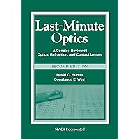 Last-Minute Optics: A Concise Review of Optics, Refraction, and Contact Lenses Last-Minute Optics: A Concise Review of Optics, Refraction, and Contact Lenses Paperback Kindle