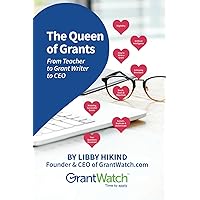 The Queen of Grants: From Teacher to Grant Writer to CEO The Queen of Grants: From Teacher to Grant Writer to CEO Paperback Kindle Hardcover