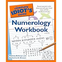 The Complete Idiot's Guide Numerology Workbook: Reveal Essential Truths About Yourself, Your Loved Ones, and the World Around Yo (Complete Idiot's Guide to) The Complete Idiot's Guide Numerology Workbook: Reveal Essential Truths About Yourself, Your Loved Ones, and the World Around Yo (Complete Idiot's Guide to) Kindle