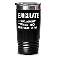 Funny Ejaculate Yorkshire Slang gift, Rude British Humour Gift Idea for him, Tumbler Coffee mug, wine glass, (Teal, 30 oz)