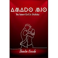 AMADO MIO: Tu amor es un deleite (Spanish Edition)
