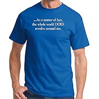 Funny Shirt Matter Fact Whole World Does Revolve Around Me Conceited T-Shirt Tee