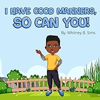 I Have Good Manners, So Can You!