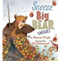 Sneeze, Big Bear, Sneeze! Sneeze, Big Bear, Sneeze! Kindle Hardcover Paperback