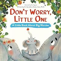 Don’t Worry Little One: A Little Book About Big Worries - Guide to Overcoming Anxiety - Helps Kids with Social Anxiety, Worry, & Nighttime Fears - An Emotions Book About Worry for Kids Ages 2-6 Don’t Worry Little One: A Little Book About Big Worries - Guide to Overcoming Anxiety - Helps Kids with Social Anxiety, Worry, & Nighttime Fears - An Emotions Book About Worry for Kids Ages 2-6 Paperback Hardcover
