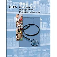 Recognition and Management of Pesticide Poisonings: 6th Edition Recognition and Management of Pesticide Poisonings: 6th Edition Paperback