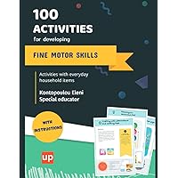 100 activities for developing fine motor skills: Develop fine motor skills through simple activities 100 activities for developing fine motor skills: Develop fine motor skills through simple activities Paperback Kindle
