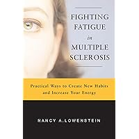 Fighting Fatigue in Multiple Sclerosis Fighting Fatigue in Multiple Sclerosis Paperback Kindle