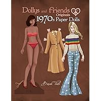 Dollys and Friends Originals 1970s Paper Dolls: Seventies Vintage Fashion Dress Up Paper Doll Collection (Dollys and Friends ORIGINALS Paper Dolls)