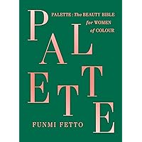 Palette: The Beauty Bible for Women of Color Palette: The Beauty Bible for Women of Color Hardcover Kindle