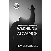 Deliverance Through Warning In Advance: deliverance prayers (Deliverance by Fire) Deliverance Through Warning In Advance: deliverance prayers (Deliverance by Fire) Kindle