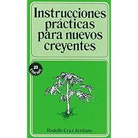 Instrucciones prácticas para nuevos creyentes (Spanish Edition) Instrucciones prácticas para nuevos creyentes (Spanish Edition) Paperback Kindle