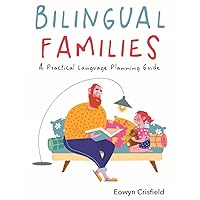 Bilingual Families: A Practical Language Planning Guide Bilingual Families: A Practical Language Planning Guide Paperback Kindle Hardcover