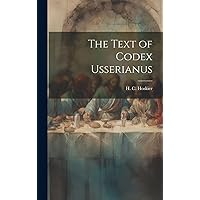 The Text of Codex Usserianus (Latin Edition) The Text of Codex Usserianus (Latin Edition) Hardcover Paperback