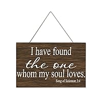 Rustic Wooden Plaque Sign Song of Solomon 3:4 I Have Found the One Whom My Soul Loves C-10 25x40cm Made in US