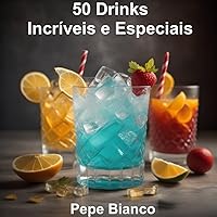 50 Drinks Incríveis e Especiais (Portuguese Edition) 50 Drinks Incríveis e Especiais (Portuguese Edition) Kindle Paperback