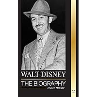 Walt Disney: The Biography of an American animator, his World, Vivid Imagination and Magic Creations and Films (History) Walt Disney: The Biography of an American animator, his World, Vivid Imagination and Magic Creations and Films (History) Paperback