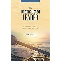 The Unexhausted Leader: Living in the secret of the productive pause The Unexhausted Leader: Living in the secret of the productive pause Paperback Kindle Audible Audiobook