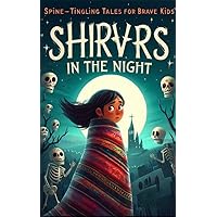 Shivers In The Night: Spine-Tingling Tales For Brave Kids Shivers In The Night: Spine-Tingling Tales For Brave Kids Kindle Hardcover Paperback