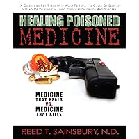 Healing Poisoned Medicine: Medicine to Heal or Medicine to Kill Healing Poisoned Medicine: Medicine to Heal or Medicine to Kill Paperback
