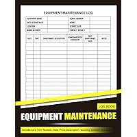 Equipment Maintenance Log Book: Inventory and Equipment Log Book For Repairs, Service, Home, and Daily Preventive Care of Machinery - 8.5 x 11 Inches (110 Pages) - Equipment Maintenance Record Book