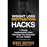 Weight Loss Motivation Hacks: 7 Psychological Tricks That Keep You Motivated To Lose Weight