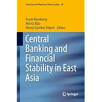 Central Banking and Financial Stability in East Asia (Financial and Monetary Policy Studies Book 40) Central Banking and Financial Stability in East Asia (Financial and Monetary Policy Studies Book 40) Kindle Hardcover Paperback