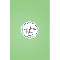 Cerebral Palsy Journal: Cerebral Palsy Journal Workbook with Symptom Tracker and Pain, Fatigue, Mood, Energy Trackers with Inspirational Quotes and More!