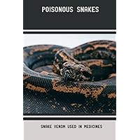 Poisonous Snakes: Snake Venom Used In Medicines