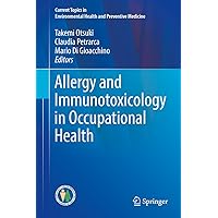 Allergy and Immunotoxicology in Occupational Health (Current Topics in Environmental Health and Preventive Medicine Book 0) Allergy and Immunotoxicology in Occupational Health (Current Topics in Environmental Health and Preventive Medicine Book 0) Kindle Hardcover Paperback