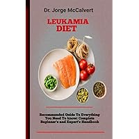 Leukemia Diet : How To Regain Control Of Your Life During And After Cancer Treatment Leukemia Diet : How To Regain Control Of Your Life During And After Cancer Treatment Kindle Paperback