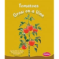 Tomatoes Grow on a Vine (Pebble Books: How Fruits and Vegetables Grow) Tomatoes Grow on a Vine (Pebble Books: How Fruits and Vegetables Grow) Paperback Kindle Audible Audiobook Library Binding