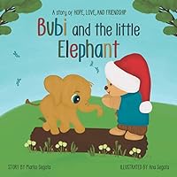 Bubi and the little Elephant: A story of hope, love, and friendship Bubi and the little Elephant: A story of hope, love, and friendship Kindle Paperback