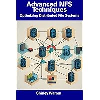 Advanced NFS Techniques: Optimizing Distributed File Systems